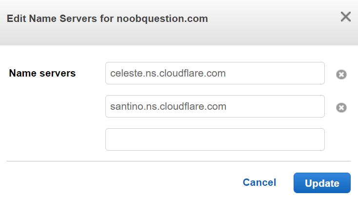 Edit Name Servers for noobquestion.com 
Name servers 
celeste.ns.cloudflare.com 
santino_ns.cloudflare.com 
Cancel 
x 
o 
o 
Update 