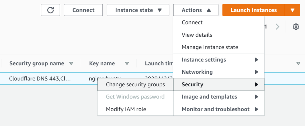 Connect 
Instance state 
Actions 
Connect 
View details 
Launch instances 
Security group name V 
Cloudflare DNS 
Key name V 
Launch tim 
Change security groups 
Get Windows password 
Modify IAM role 
Manage instance state 
Instance settings 
Networking 
Security 
Image and templates 
Monitor and troubleshoot 